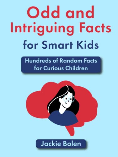 Odd and Intriguing Facts for Smart Kids: Hundreds of Random Facts for Curious Children (Books for Children that Challenge the Brain) von Independently published